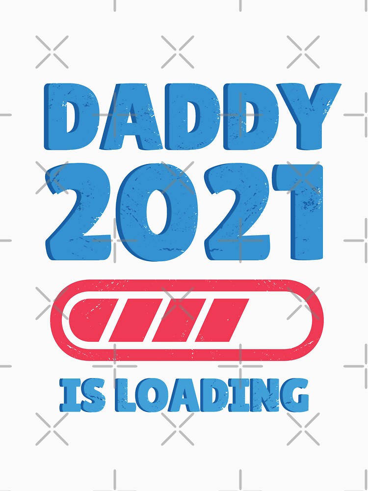 Daddy 2021 Is Loading by aliisik