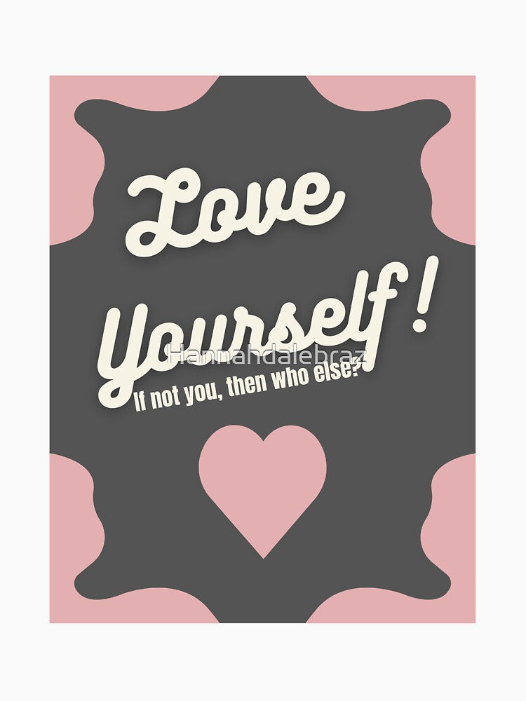 Love yourself by Hannahdalebraz