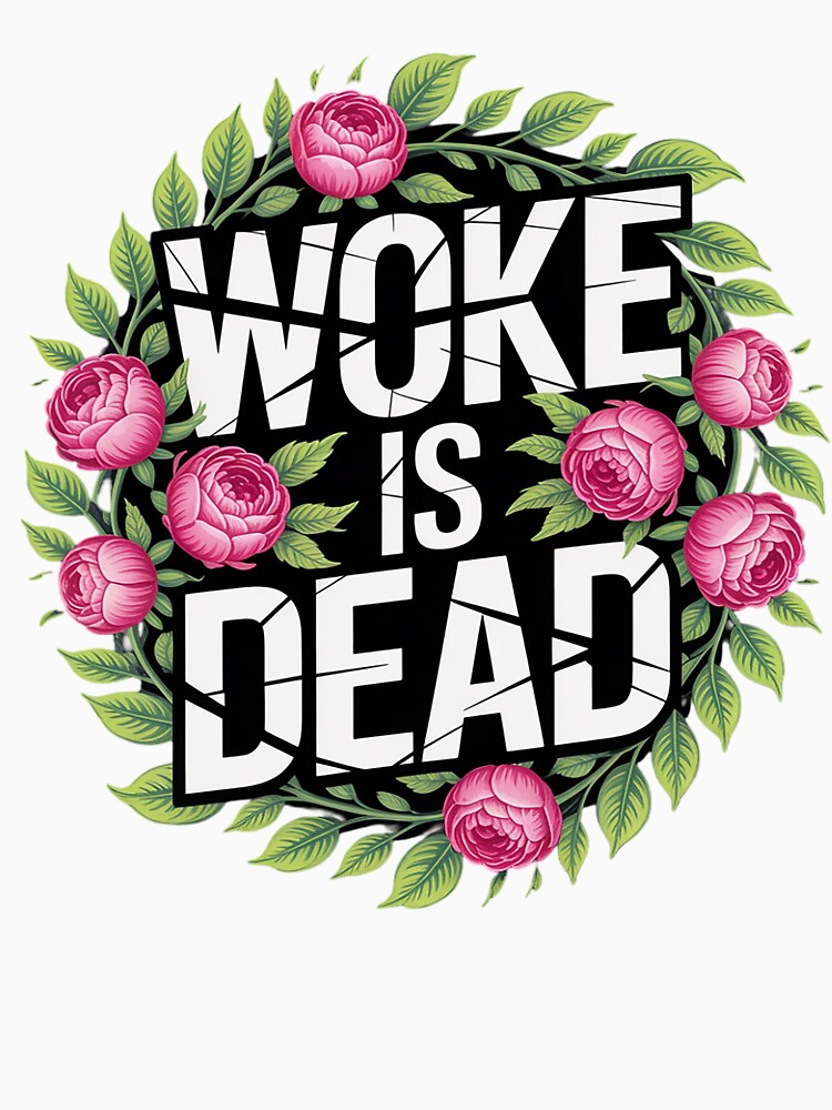 Woke is Dead Floral for Trendy Casual Wear by genkihikki
