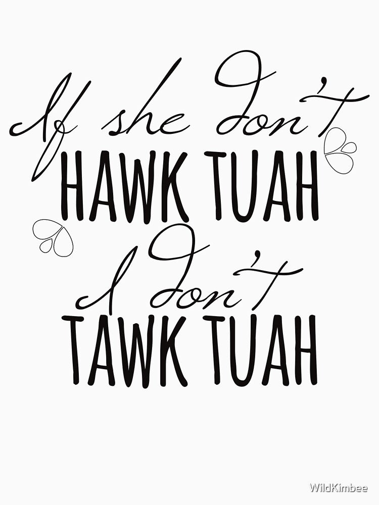 hawk tuah by WildKimbee