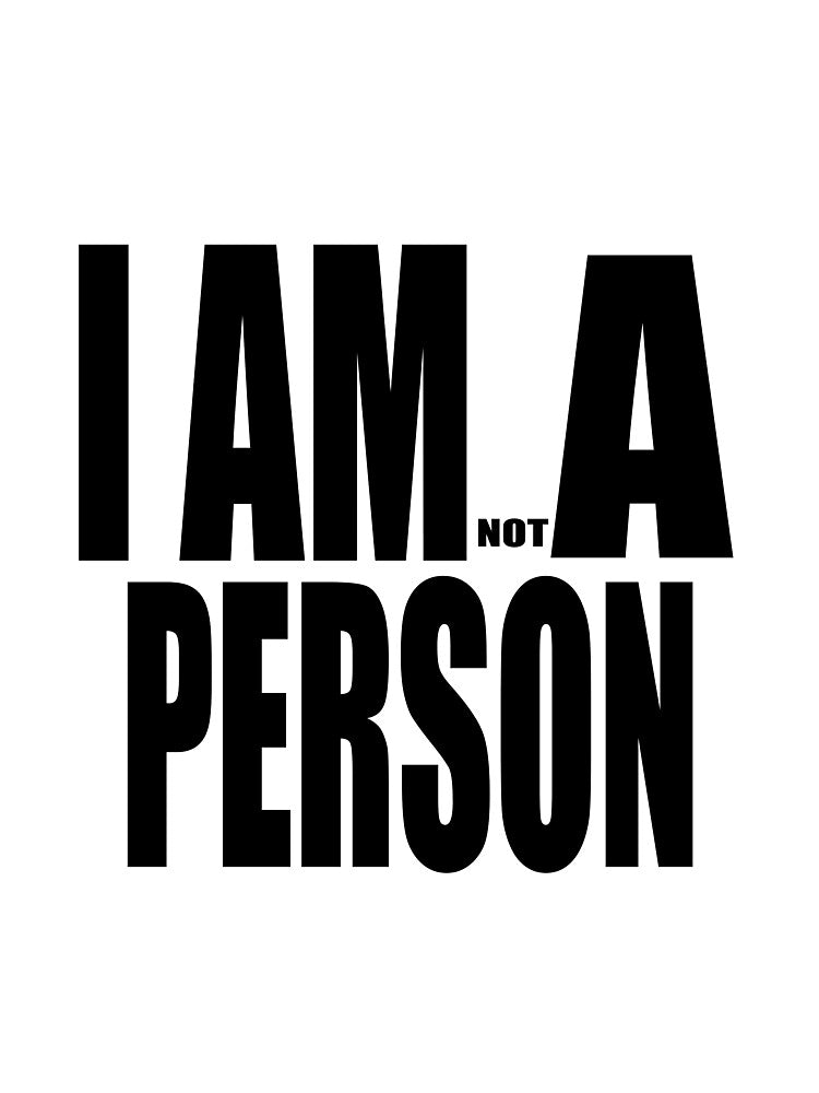 I AM (NOT) A PERSON by darkfruits420
