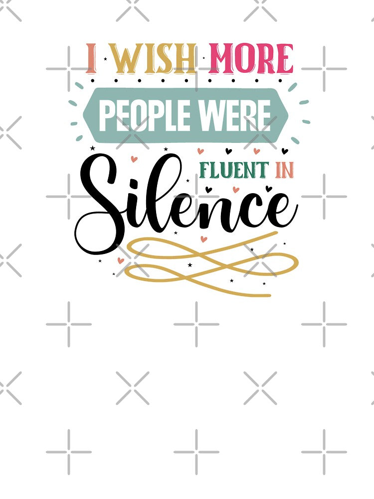 I Wish More People Were Fluent In Silence by CultDigHoriz