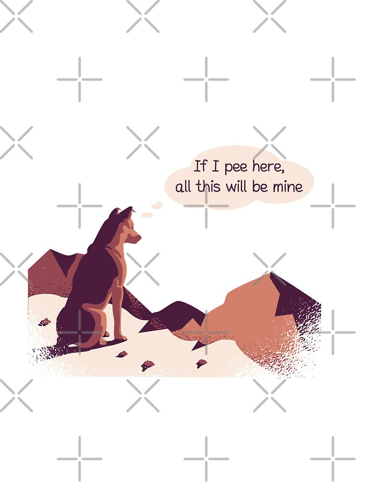 If I Pee Here, All This Will Be Mine by NiftyTees