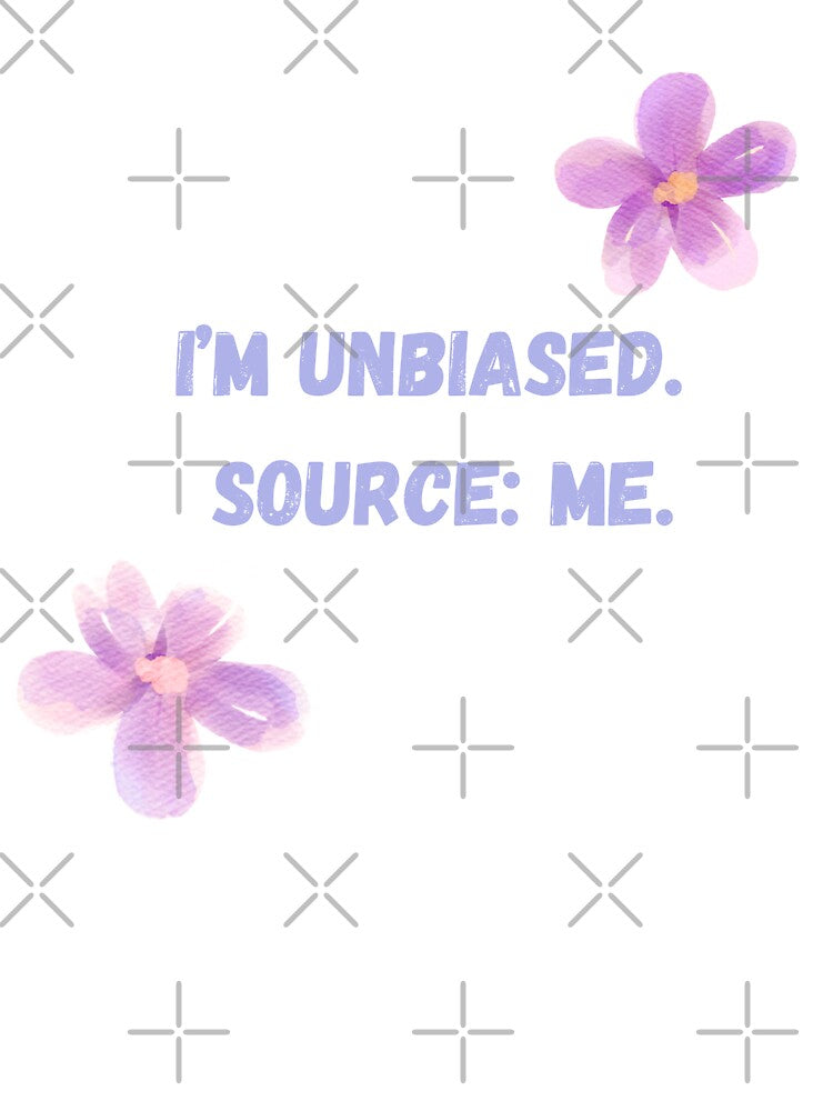 I’m unbiased. Source: me. by Daisy2Go