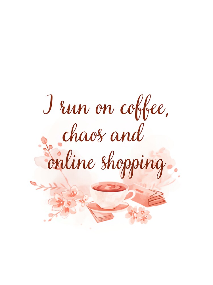Coffee Chaos Online Shopping Funny Mom by CozyMomDesign
