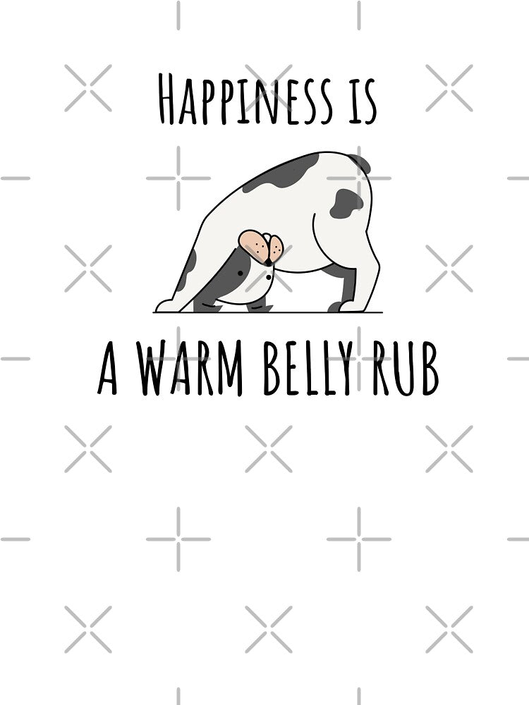 Happiness Is A Warm Belly Rub Funny Dog by Harmonick-Tees