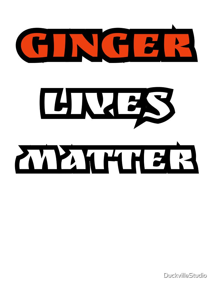 Ginger Lives Matter Slogan by DuckvilleStudio
