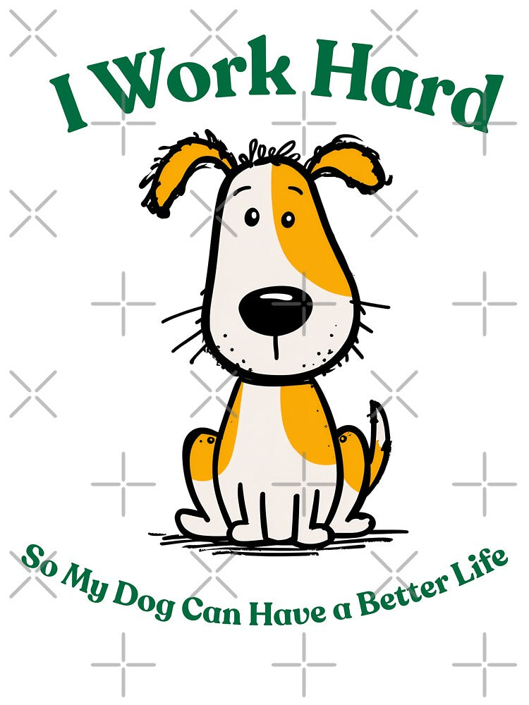 Funny Dog Lover Shirt – I work hard so my dog can have a better life – Cute Dog Owner Gift, Dog Mom Shirt, Dog Dad Shirt by Azerod