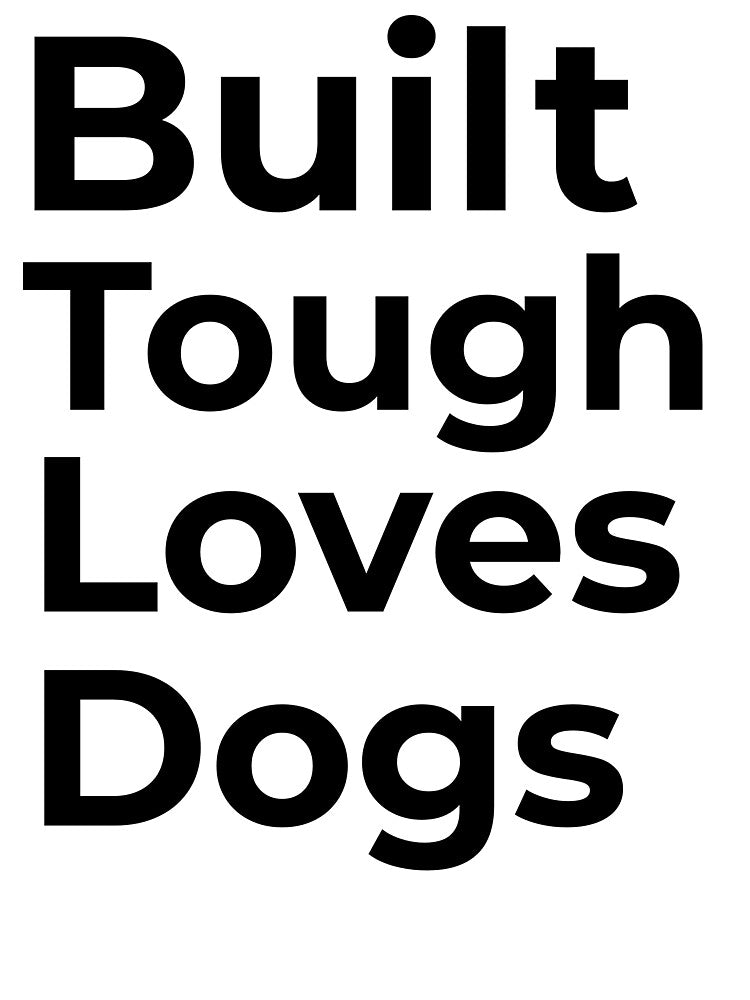 Built Tough Loves Dogs by FWAHAB