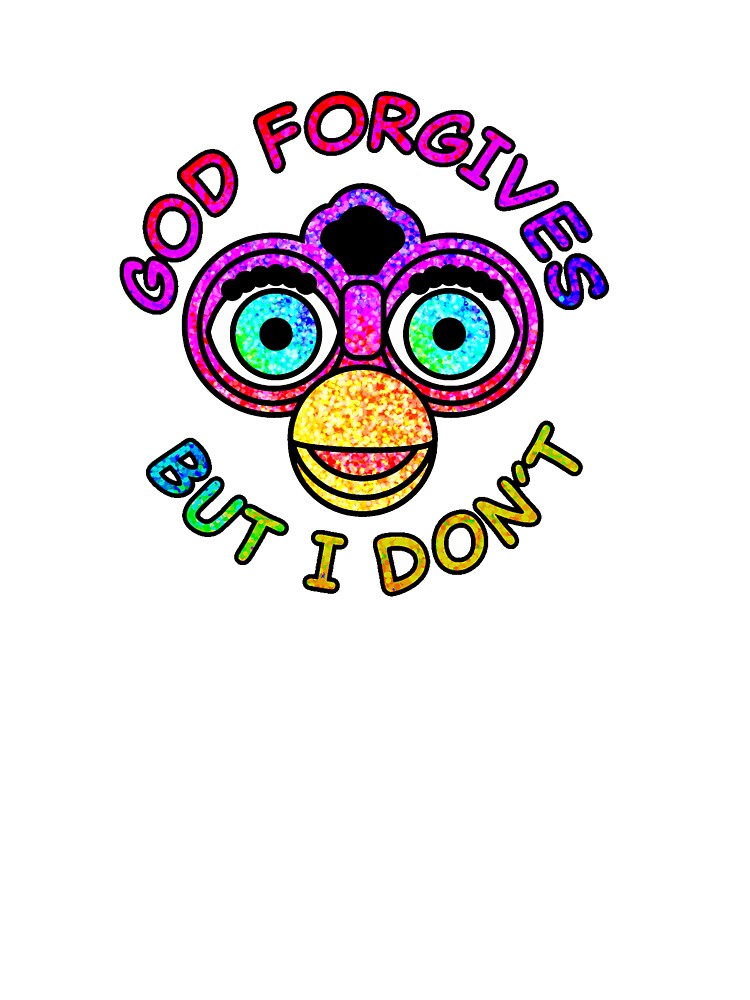GOD FORGIVES BUT I DONT FURRY FRIEND by IlanaHopeArt