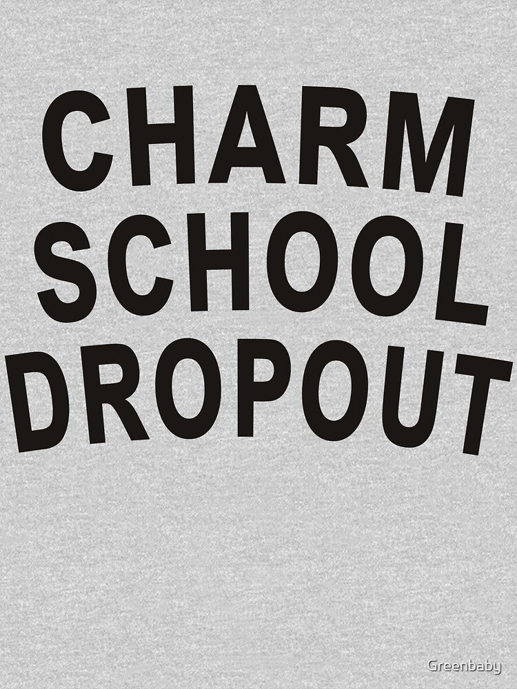 Charm School Dropout by Greenbaby