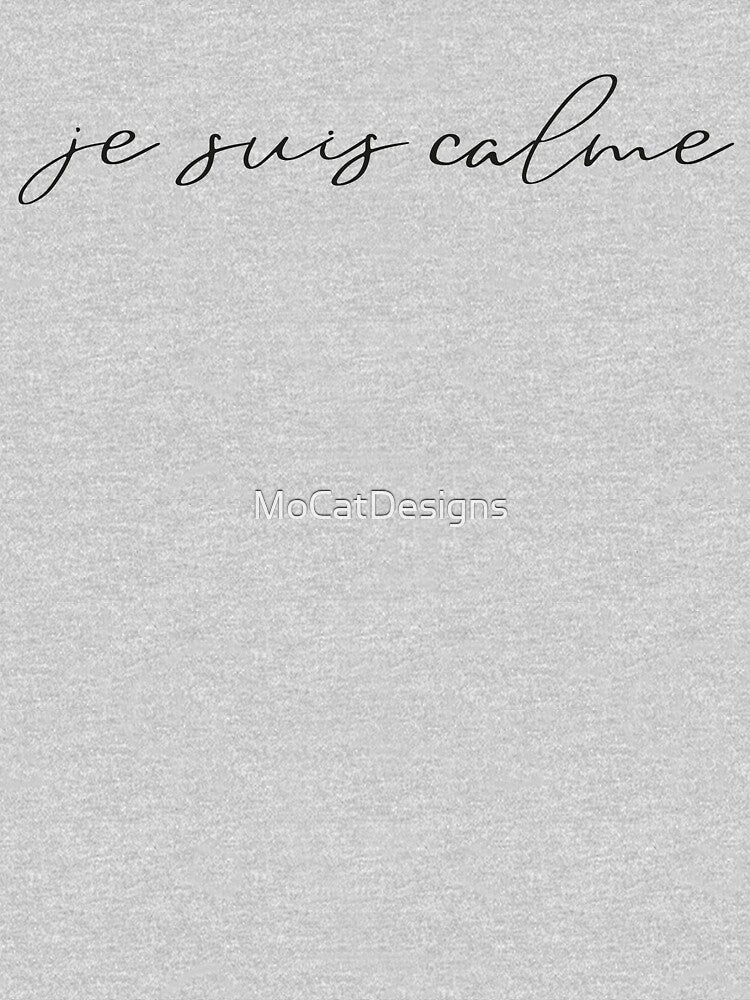 I am Calm, je suis calme by MoCatDesigns