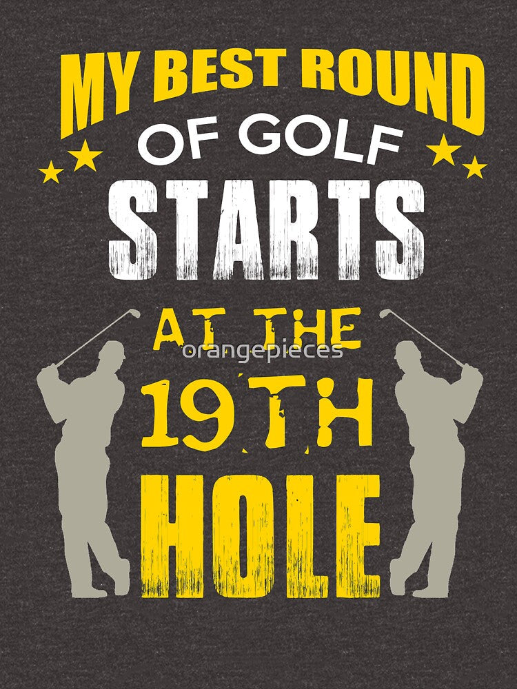 My Best Round Of Golf Starts At The 19th Hole! Novelty Golf Shirt by Orange Pieces