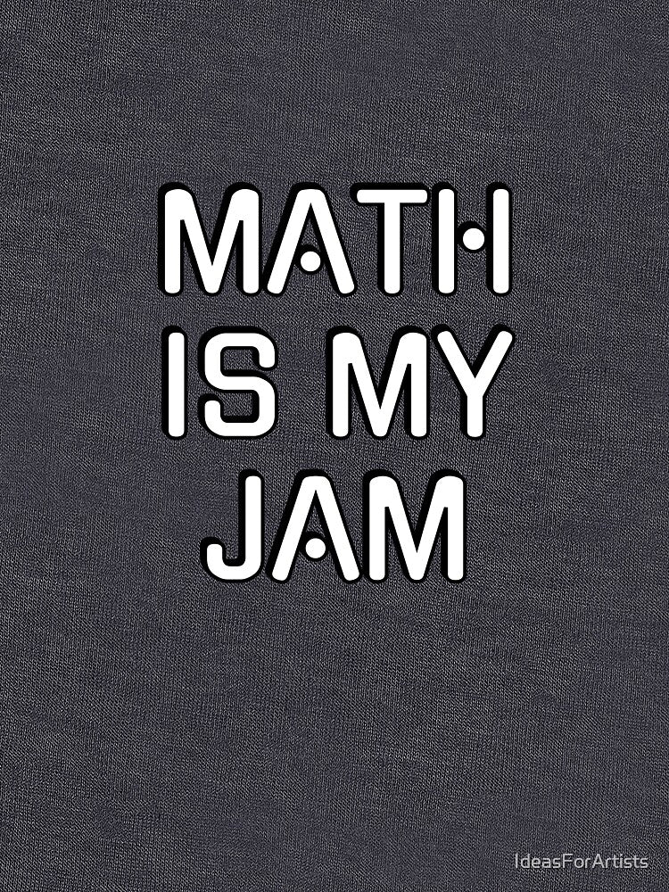 Math Is My Jam by Inspirationmotivation