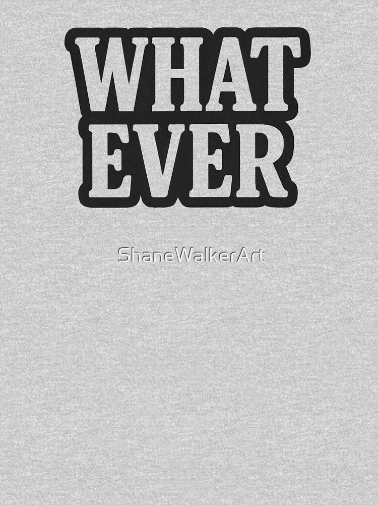 Whatever by ShaneWalkerArt