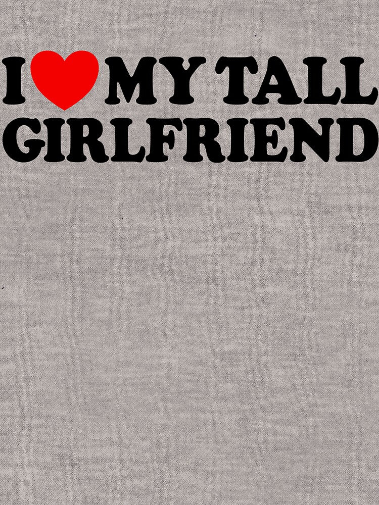 I Love My Tall Girlfriend Gear by DynamicDesign