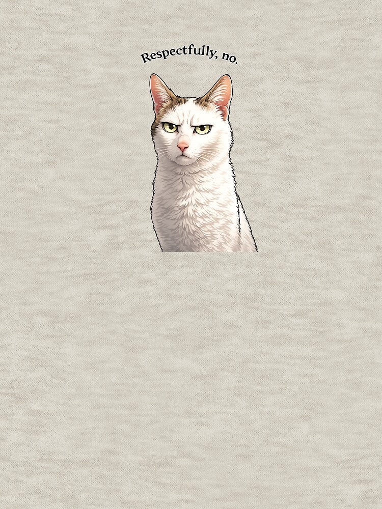 Respectfully, No Cat Meme | Funny Judgmental Cat | Sarcastic Pet Design by .onemoredesign.