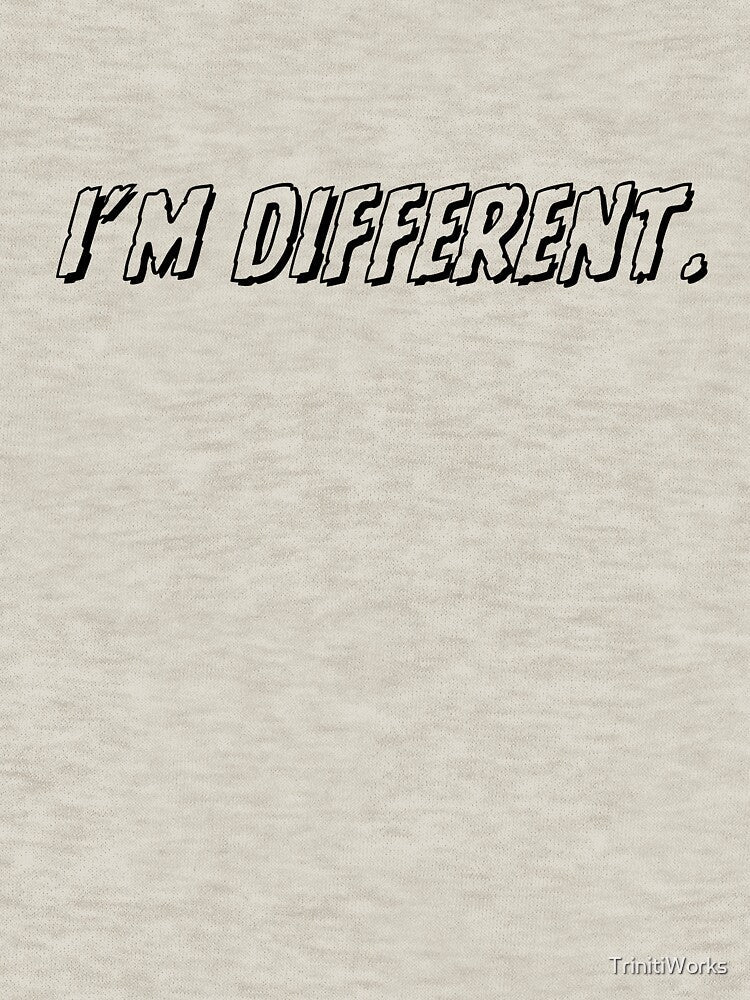I'm Different Tshirt And Accessories by TrinitiWorks