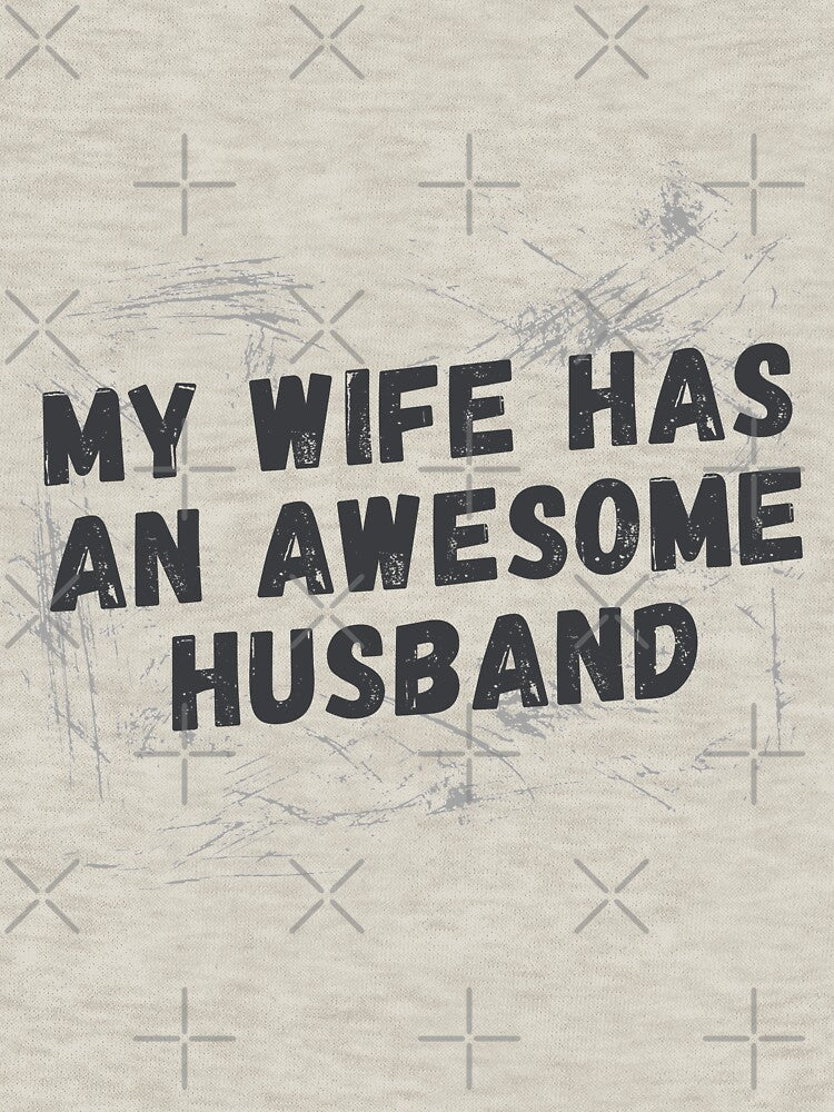 My Wife Has An Awesome Husband: Funny Awesome Gift by AMED-STORE