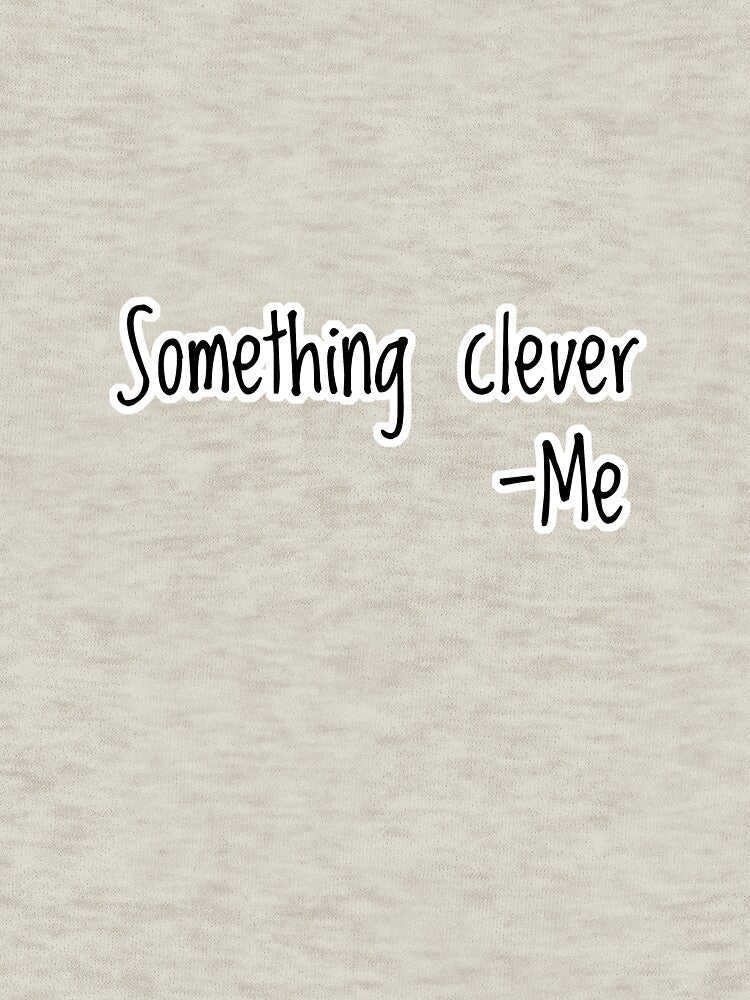 Something clever by rhetorica01