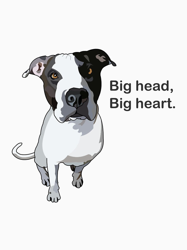 Big Head. Big Heart by Bad Doggie Designs