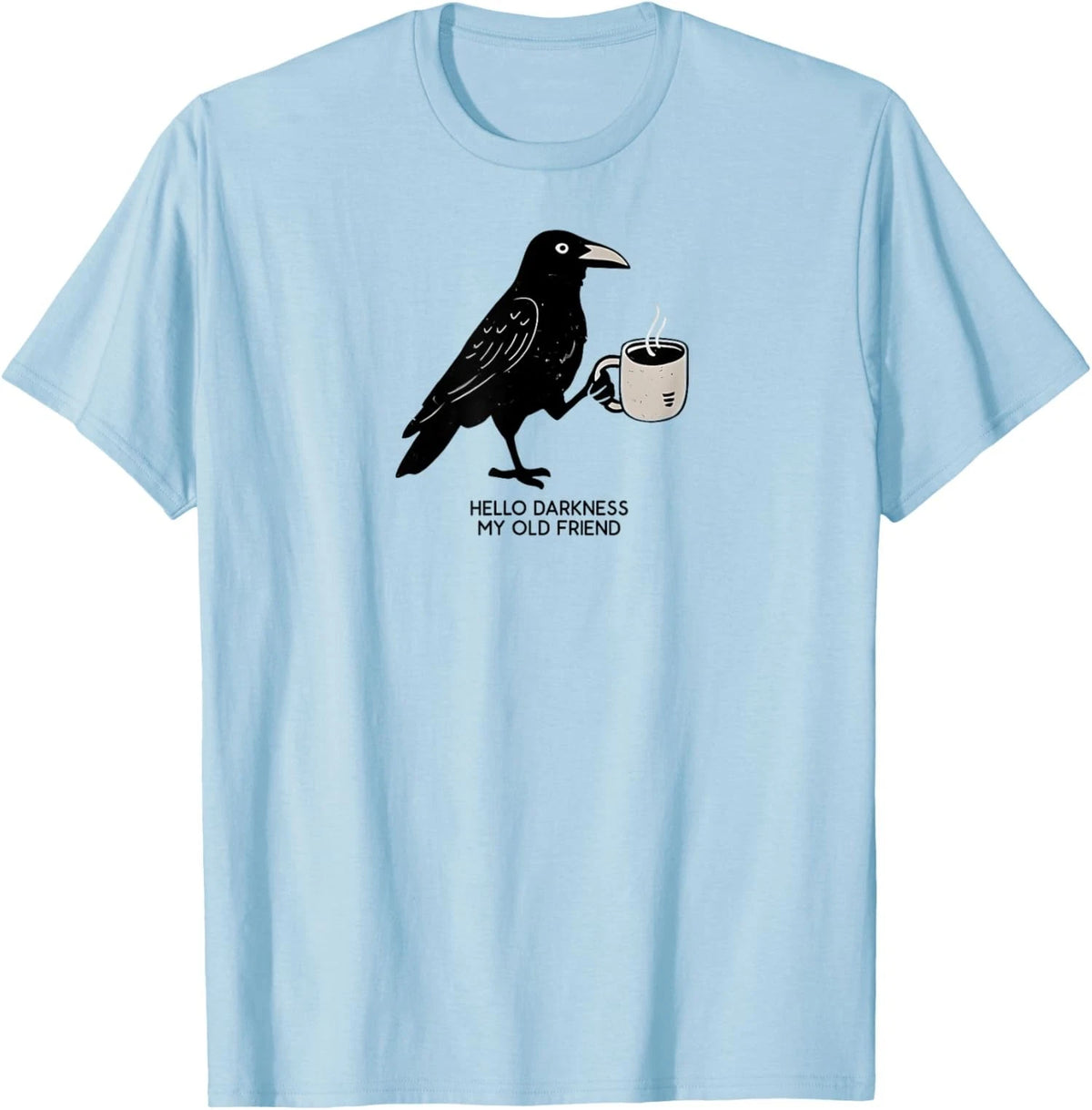 Hello Darkness My Old Friend Crow Coffee Spooky Unisex T-Shirt