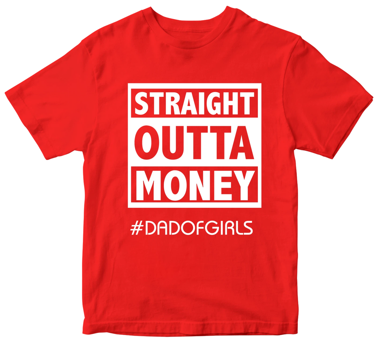 Straight Outta Money #dadofgirls T-shirt Father's Day Daughter Dad Birthday Gift