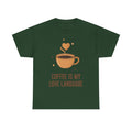 Coffee Is My Love Language T-Shirt | Coffee Cup Illustration