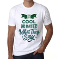 Men's Graphic T-Shirt Be Cool No Matter What They Say Eco-Friendly Limited