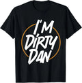 I'm Dirty Dan - Funny Sarcastic Cartoon Quote Bob - Golden T-Shirt
