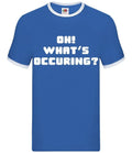 Oh! What's Occuring? - Mens Ringer - Gavin Funny TV Nessa Stacey Quote