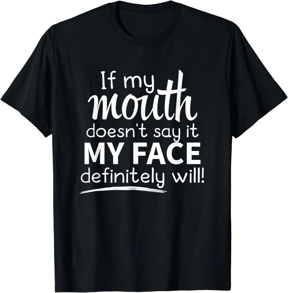 Sarcastic Shirt, If My Mouth Doesn't Say It My Face Will Gift Unisex T-Shirt