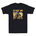 Hand Me My Keys Funny Beer With Key Meme Humor Drunk Driver Quote Men's T-Shirt