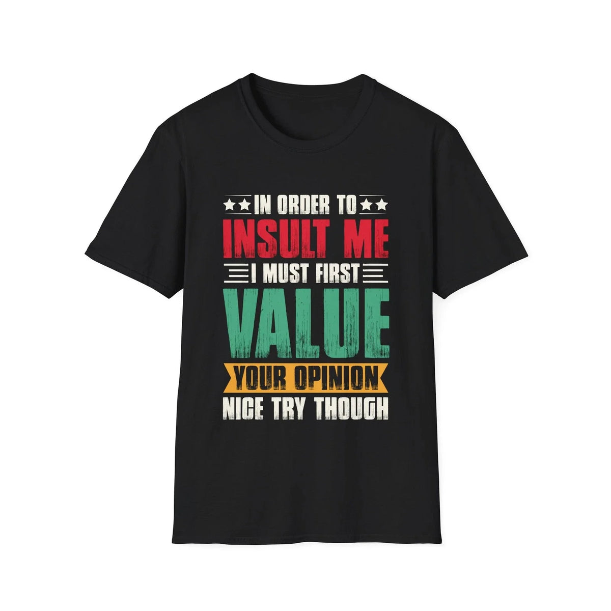 Value Your Opinion T-Shirt | Funny Sarcastic Quote Tee