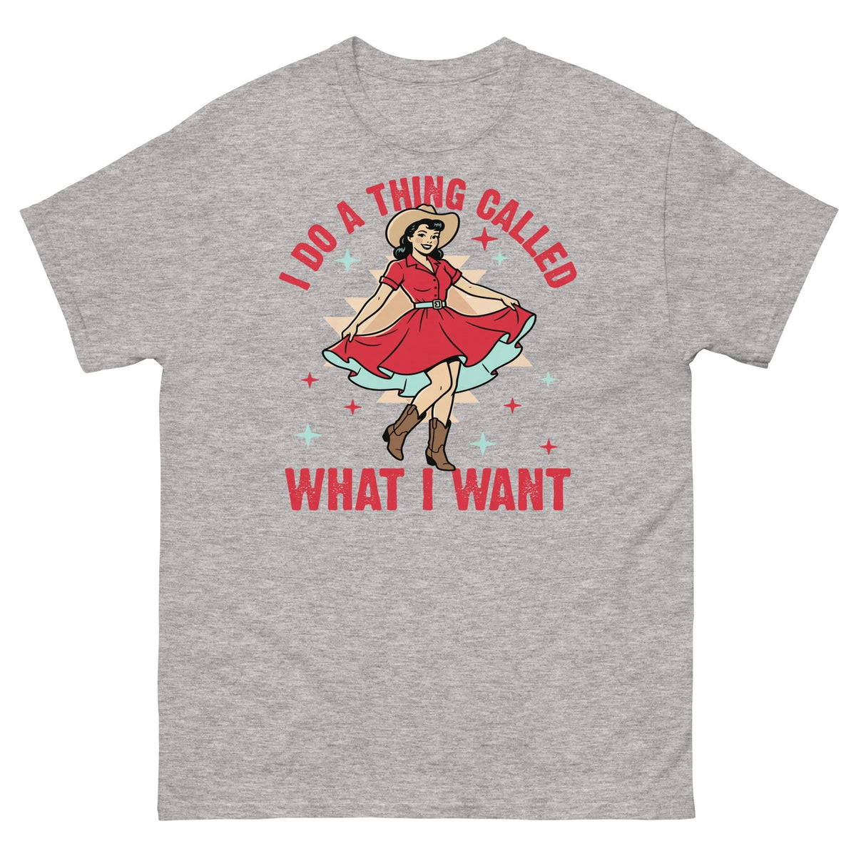 I Do a Thing Called What I Want Western Cowgirl Sarcastic Unisex Classic Tee