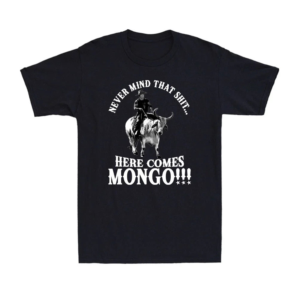 Never Mind That Sh*t Here Comes Mongo Funny Saddles Quote Retro Men's T-Shirt