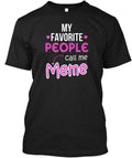My Favorite People Call Me Meme Gifts For Grandma T-Shirt Made in USA S to 5XL