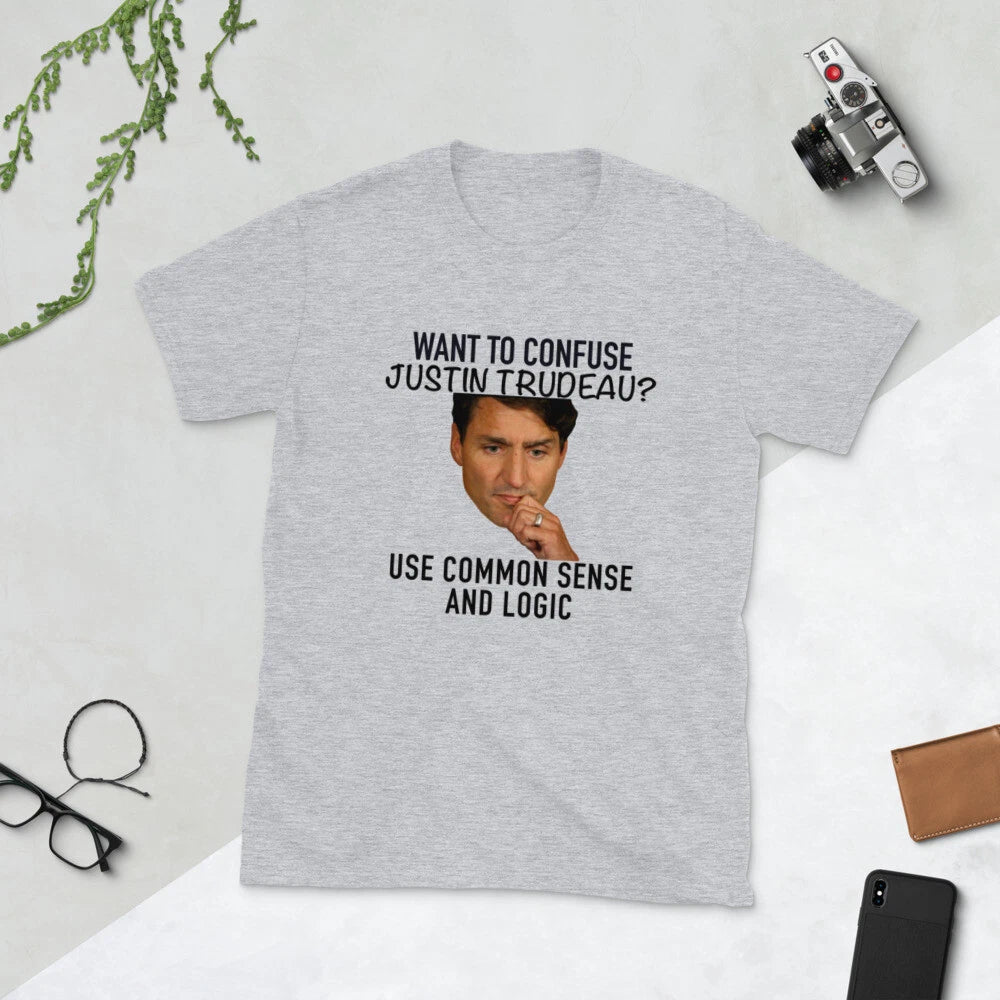 Funny Want to confuse Justin Trudeau? Use common sense and logic meme gift idea