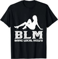 Funny Bang Local Milfs Sarcastic adult humor T-Shirt