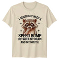 I Seriously Need A Speed T-Shirt Sarcastic Mental Health Gift For Him And Her