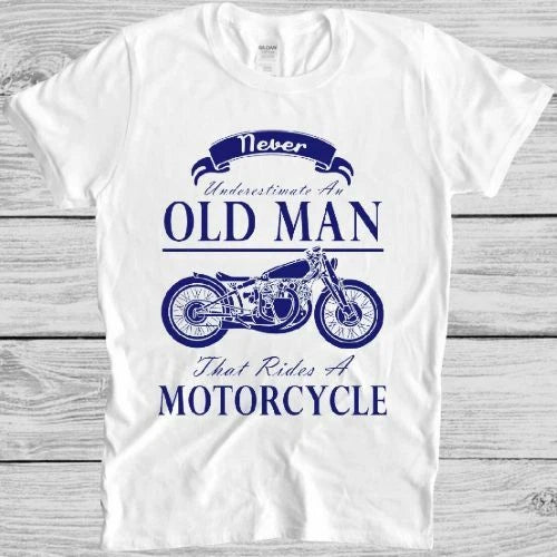 Never Underestimate An Old Man With A Motorcycle T Shirt Funny Biker Tee 8107