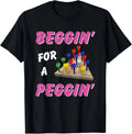 Beggin' For A Peggin' T-Shirt