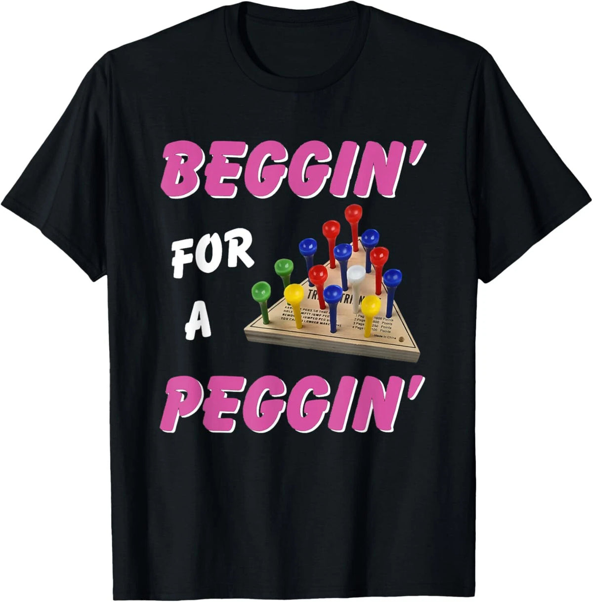 Beggin' For A Peggin' T-Shirt