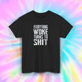 Satire Funny T-Shirt Everything Woke Turns To Sh*t Sarcasm Tee S-5XL