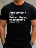 Am I Perfect No T-shirt Funny Sarcastic Casual Gift Top Men's Unisex Tee