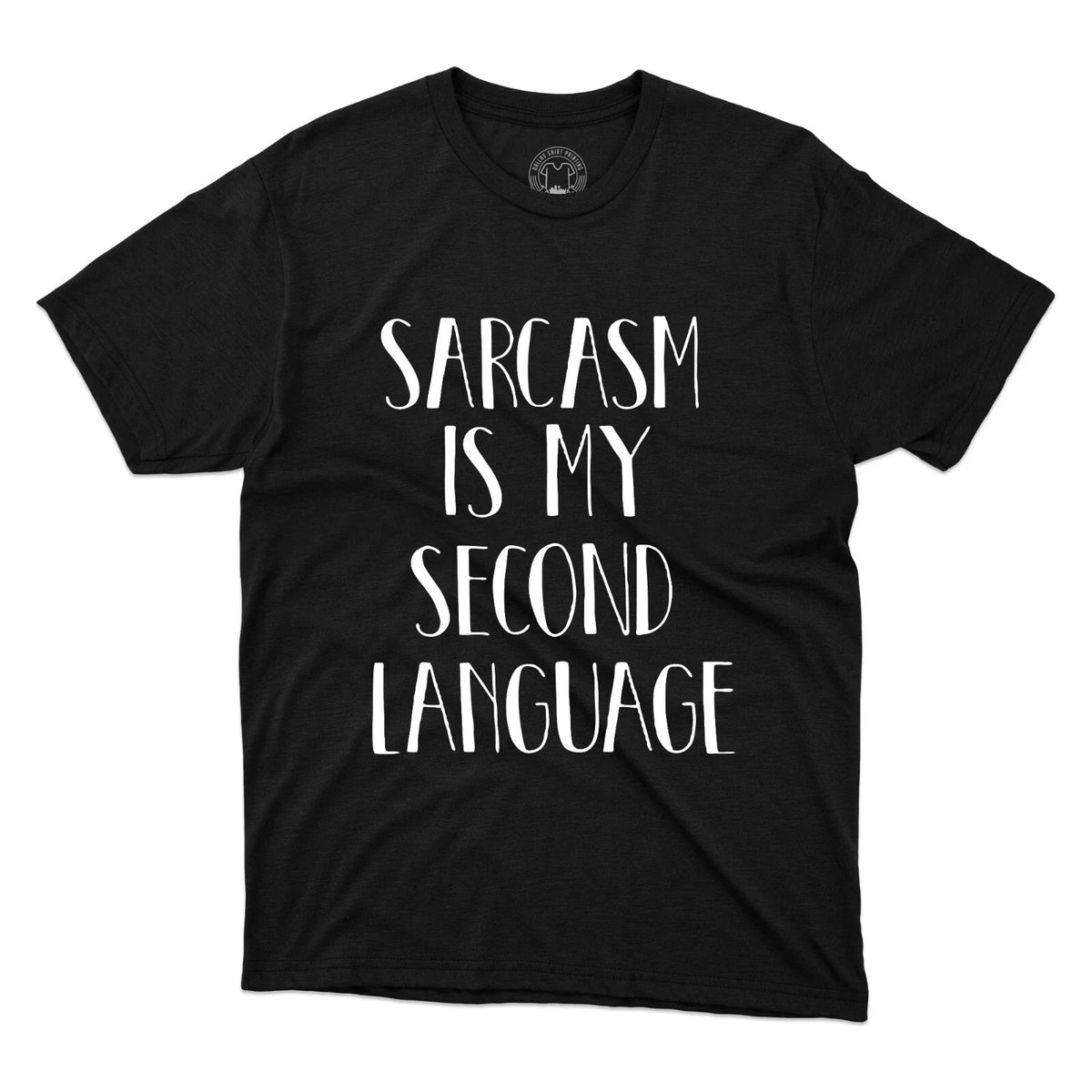 Sarcasm Is My Second Language T-Shirt Funny Saying Sarcastic Jokes Printed Tee