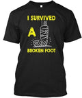 Funny I Survived A Broken Foot Recovery Meme 2 T-Shirt Made in USA Size S to 5XL