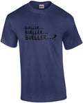 Bueller? Bueller? Bueller?  Ferris Bueller's Day Off - 80's t-shirt