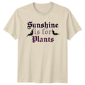 Sunshine Is For Plants T-Shirt Gothic Plant Indoor Birthday Gift For Him And Her