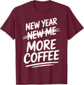 New Year More Coffee Funny Sarcastic Resolution Unisex T-Shirt